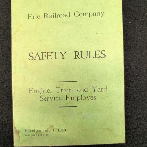 Erie Railroad Company Safety Rules, Engine, Train and Yard Service Employes, July 1, 1940